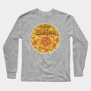 Choose Your Weapon Long Sleeve T-Shirt